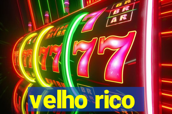 velho rico